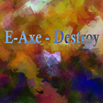 E-Axe - Destroy