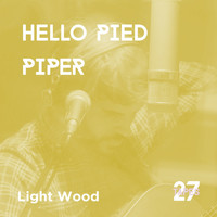 Hello Piedpiper - Light Wood (27tapes session)