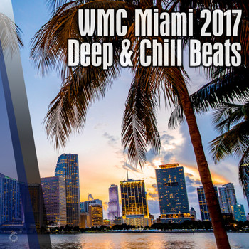 Various Artists - WMC Miami 2017 Deep & Chill Beats