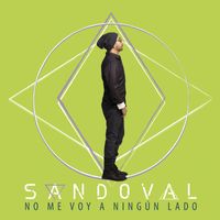 Sandoval - No Me Voy A Ningún Lado