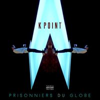 Kpoint - Prisonniers du globe (Explicit)