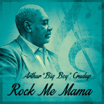 Arthur Crudup - Rock Me Mama