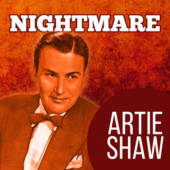 Artie Shaw & His Orchestra - Nightmare