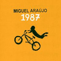 Miguel Araújo - 1987 (feat. Catarina Salinas)