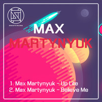 Max Martynyuk - Up Lite / Believe Me