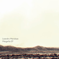 Leandro Mendoza - Margarita EP