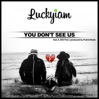 Luckyiam - You Don't See Us (feat. A. Billi Free)
