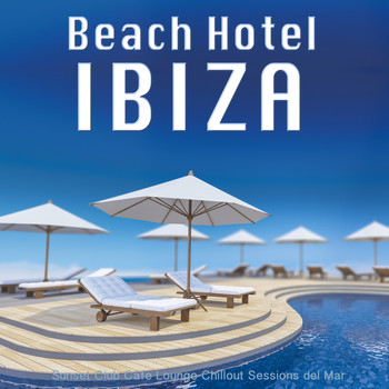 Various Artists - Beach Hotel Ibiza - Sunset Club Cafe Lounge Chillout Sessions del Mar