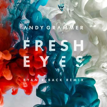 Andy Grammer - Fresh Eyes (Ryan Riback Remix)