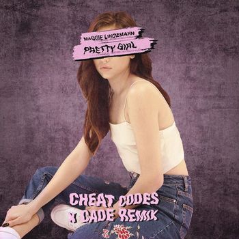 Maggie Lindemann - Pretty Girl (Cheat Codes X CADE Remix [Explicit])