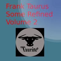 Frank Taurus - Some Refined, Vol. 2