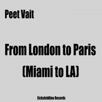 Peet Vait - From London to Paris (Miami to La)