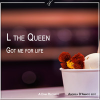 L the Queen - Got Me for Life (Andrea D'Amato Edit)