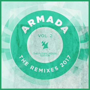 Various Artists - Armada - The Remixes 2017, Vol. 2 (The Future House Edition)