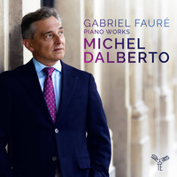 Michel Dalberto - Gabriel Fauré: Piano Works