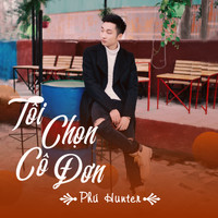 Phu Hunter - Toi Chon Co Don