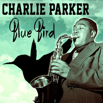 Charlie Parker Quartet - Blue Bird