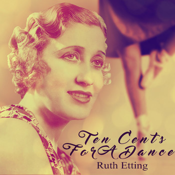 Ruth Etting - Ten Cents For A Dance