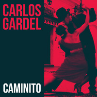 Carlos Gardel - Caminito