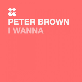 Peter Brown - I Wanna