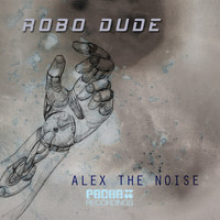 Alex The Noise - Robo Dude