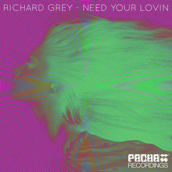 Richard Grey - Need Your Lovin