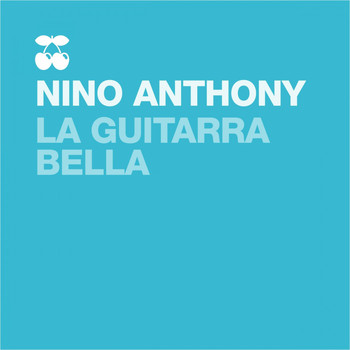 Nino Anthony - La Guitarra Bella