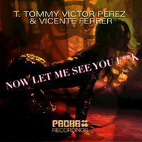 T. Tommy, Victor Perez, Vicente Ferrer - Now Let Me See You Fuck (Explicit)