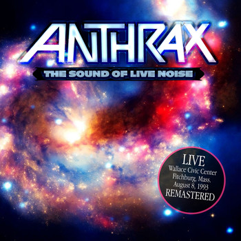 Anthrax - The Sound of Live Noise: Live at the Wallace Civic Centre, Fitchburg MA 08 Aug '93 (Remastered)