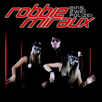 Robbie Miraux - Eins, Zwei Polizei