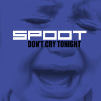 Spoot - Don't Cry Tonight