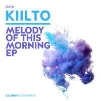 Kiilto - Melody Of This Morning EP