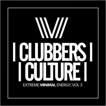 Various Artists - Clubbers Culture: Extreme Minimal Energy, Vol.3