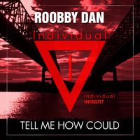 Roobby Dan - Tell Me How Could