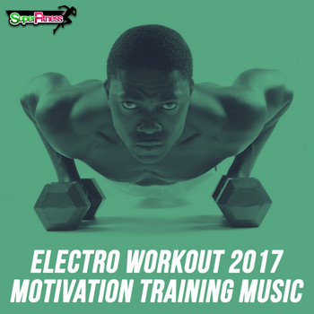 Various Artists - Electro Workout 2017: Motivation Training Music