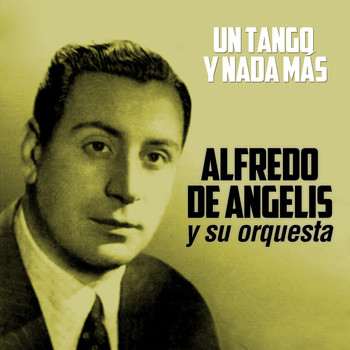 Alfredo De Angelis y Su Orquesta & Julio Martel - Un Tango y Nada Más...