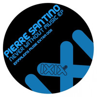 Pierre Santino - Never Without Music EP