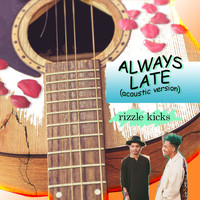 Rizzle Kicks - Always Late (Acoustic)