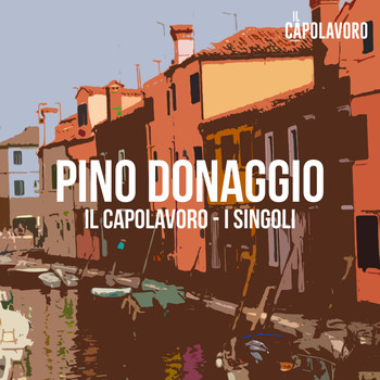 Pino Donaggio - Pino Donaggio - Il Capolavoro - I Singoli