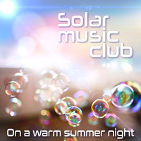 Solar Music Club - On a Warm Summer Night (Ambient Chill Produced by Marc Hartman)