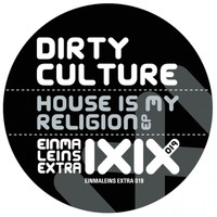 Dirty Culture - House Is My Religion EP