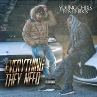 Young Chris - Everything They Need (feat. Neef Buck) (Explicit)