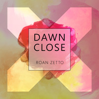Roan Zetto - Dawn Close