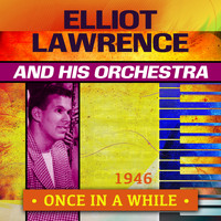 Elliot Lawrence And His Orchestra - Once in a While, 1946