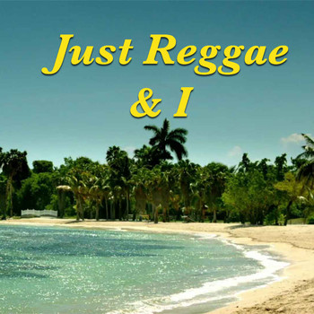 Various Artists - Just Reggae & I