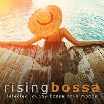 Various Artists - Rising Bossa: Selected Loungy Bossa Nova Moods