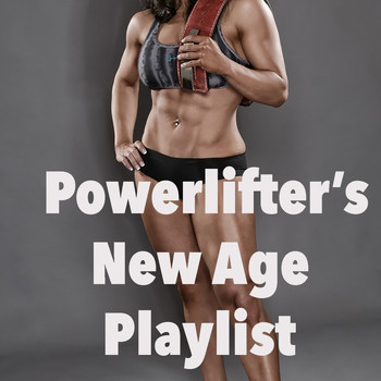 Various Artists - Powerlifter's New Age Playlist