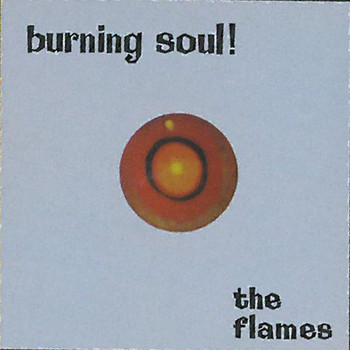 The Flames - Burning Soul!