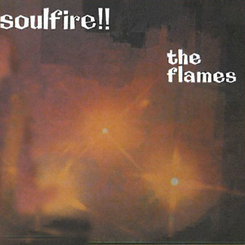 The Flames - Soulfire!!