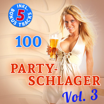 Various Artists - 100 Party Schlager, Vol. 3 (Original Hits - Top Sound Quality! Plus 5 Bonus Tracks!)